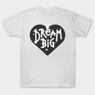 Big Dream Tshirts With Quotes T-Shirt